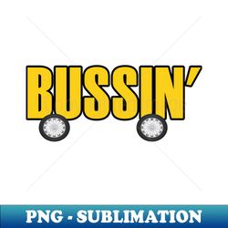 Bussin - Retro PNG Sublimation Digital Download - Boost Your Success with this Inspirational PNG Download