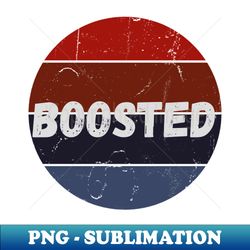 Boosted - Exclusive Sublimation Digital File - Enhance Your Apparel with Stunning Detail