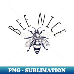 Cute bee nice print funny illustration - PNG Sublimation Digital Download - Revolutionize Your Designs