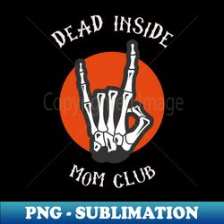 Dead Inside Mom Club - Vintage Sublimation PNG Download - Capture Imagination with Every Detail