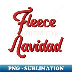 Fleece Navidad - Christmas Celebration 2 - Digital Sublimation Download File - Add a Festive Touch to Every Day