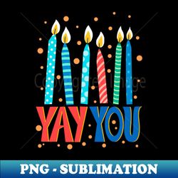 yay you birthday candles - stylish sublimation digital download - unlock vibrant sublimation designs