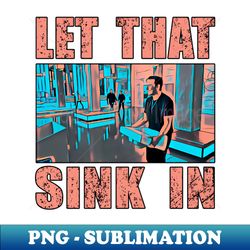 let that sink in salmon text - elegant sublimation png download - transform your sublimation creations