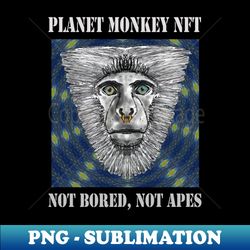 On Planet Monkey nft Collection Not Bored Apes - PNG Sublimation Digital Download - Perfect for Sublimation Mastery