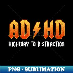 ADHD - Highway To Distraction - Premium Sublimation Digital Download - Spice Up Your Sublimation Projects