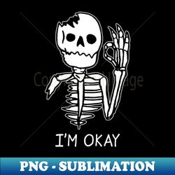 Im Okay - Aesthetic Sublimation Digital File - Perfect for Personalization