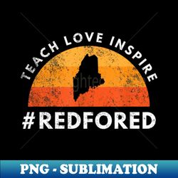 Teacher Red For Ed Maine Public Education Teach Love Inspire - Professional Sublimation Digital Download - Create with Confidence