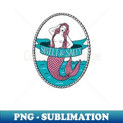 Mermaid Sweet  Salty - Elegant Sublimation PNG Download - Unleash Your Creativity