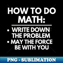 How to do math - Trendy Sublimation Digital Download - Unleash Your Inner Rebellion