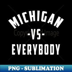 michigan vs everybody Newest Trending Michigan Vs Everybody - PNG Transparent Sublimation Design - Transform Your Sublimation Creations