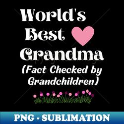 worlds best grandma fact checked by grandchildren - creative sublimation png download - perfect for personalization