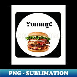 Yummy tasty burger - PNG Transparent Digital Download File for Sublimation - Perfect for Sublimation Mastery