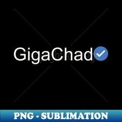 Verified GigaChad White Text - PNG Sublimation Digital Download - Add a Festive Touch to Every Day