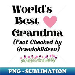 worlds best grandma fact checked by grandchildren - png transparent sublimation design - perfect for sublimation mastery