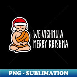Funny Christmas puns We Vishnu a Merry Krishna Hindu Yoga - Signature Sublimation PNG File - Perfect for Sublimation Mastery