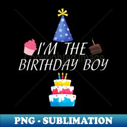 Im the birthday boy - Decorative Sublimation PNG File - Unleash Your Creativity