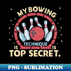 My Bowling Technique Is Top Secret - Retro PNG Sublimation Digital Download - Instantly Transform Your Sublimation Projects