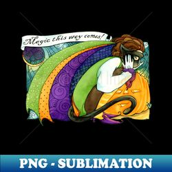 Magic This Way Comes - Unique Sublimation PNG Download - Perfect for Creative Projects
