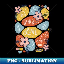 Generous with Love - Signature Sublimation PNG File - Add a Festive Touch to Every Day
