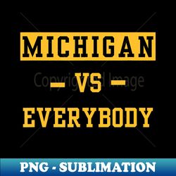 Michigan vs Everyone Everybody Long Slee - Instant Sublimation Digital Download - Transform Your Sublimation Creations