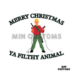 Merry Christmas Ya Filthy Animal Kenvil Home Alone SVG File