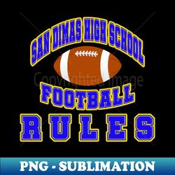 san dimas high school football rules - png sublimation digital download - perfect for creative projects