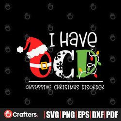 I Have OCD Obsessive Christmas Disorder SVG Cricut File