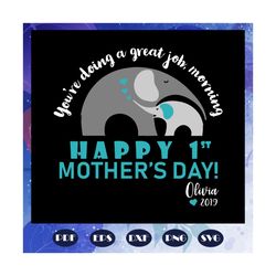 You are doing a great job morning, happy 1st mothers day, mothers day svg, mothers day lover, gift for mothers day, gift