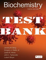TEST BANK for Biochemistry 10th Edition by Jeremy Berg, Gregory Gatto, Hines, Tymoczko, Stryer (Complete Chapter 1-32)