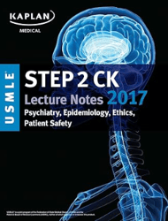 USMLE Step 2 CK Lecture Notes 2017: Psychiatry, Epidemiology, Ethics, Patient Safety (Kaplan Test Prep)