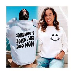Somebody's Bomb Ass Dog Mom Svg Png, Funnt Dog Mom Svg, Trendy Dog Mom Cut File, Wavy Stacked Svg, For Cutting, Shirt Etc.