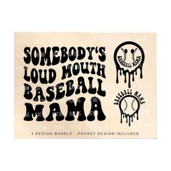 somebody's loud mouth baseball mama png svg, baseball mom svg png, baseball funny melting baseball sublimation cut file