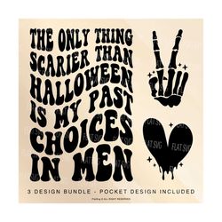 The Only Thing Scarier Than Halloween Is My Past Choices In Men Png Svg, Halloween Svg, Fall Svg, Autumn Svg, Boo Svg Png Sublimation Cut