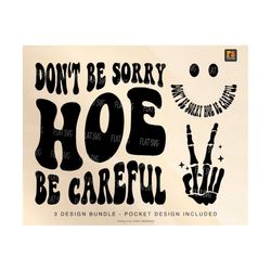 Don't Be Sorry Hoe Be Careful Png Svg, Adult Humor Svg, Strong Women Png Svg, Petty Quote Motivational Sublimation Cut File