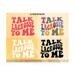 talk lacrosse to me svg, lacrosse svg png, lax svg, lacrosse fan svg, lacrosse mom svg, lacrosse life svg, sports svg, wavy stacked svg
