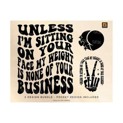 Unless I'm Sitting On Your Face My Weight Is None Of Your Business Svg, Strong Women Png Svg, Motivational Svg Png Sublimation Cut File