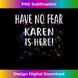 Have No Fear KAREN Is Here! Design - Innovative PNG Sublimation Design - Animate Your Creative Concepts