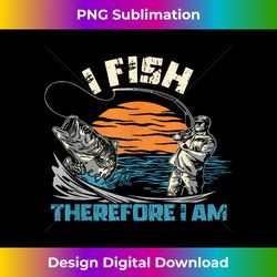 I Fish Therefore I Am  Fishing Sunset  Fishe - Sublimation-Optimized PNG File - Enhance Your Art with a Dash of Spice