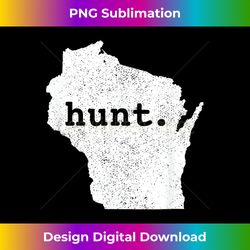 hunt wisconsin bowhunting state deer hunting gift for hunt - sophisticated png sublimation file - lively and captivating visuals