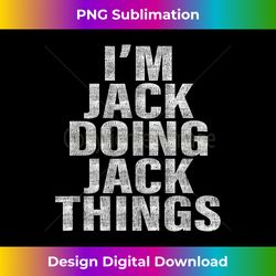 I'm Jack Doing Jack Things T-Shirt Funny Jack S - Sleek Sublimation PNG Download - Animate Your Creative Concepts