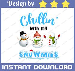 Chi-llin' With My Snowmies Png/ Merry Christmas/ Christmas Snowman Designs/ Digital Download