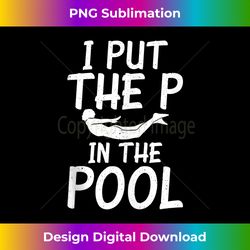 I put the P in the Pool Funny Water Ocean Pool Swim Tank T - Bespoke Sublimation Digital File - Enhance Your Art with a Dash of Spice