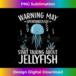 Jellyfish May Spontaneously Start Talking About Jelly - Classic Sublimation PNG File - Chic, Bold, and Uncompromising