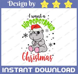 I Want A Hippopoamus For Christmas Xmas Hippo Png, Hip-po Digital Download Png,Sublimation Graphics Png,Christmas Hippo