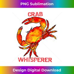 Funny Cool Crab Whisperer Crabbing Crab Lovers De - Sleek Sublimation PNG Download - Tailor-Made for Sublimation Craftsmanship