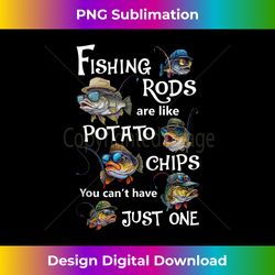 Fishing rods are like potato chips you can't have just one Tank - Sleek Sublimation PNG Download - Elevate Your Style with Intricate Details