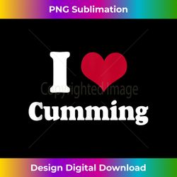 I love cumming - I heart cumming Tank T - Vibrant Sublimation Digital Download - Spark Your Artistic Genius