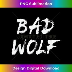 Bad wolf Tank - Eco-Friendly Sublimation PNG Download - Customize with Flair