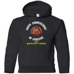 AGR HAPPY THANKSGIVING BE GRATEFUL Shirt for mom,dad, children youth hoodie