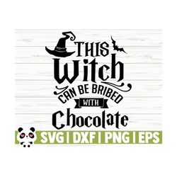 This Witch Can Be Bribed With Chocolate Halloween Quote Svg, Halloween Svg, October Svg, Holiday Svg, Halloween Shirt Svg, Halloween Decor